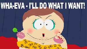 Cartman saying I do what I want
